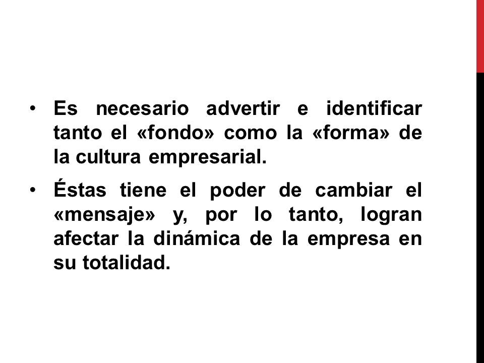 Es necesario advertir e identificar tanto el «fondo» como la «forma» de la cultura empresarial.