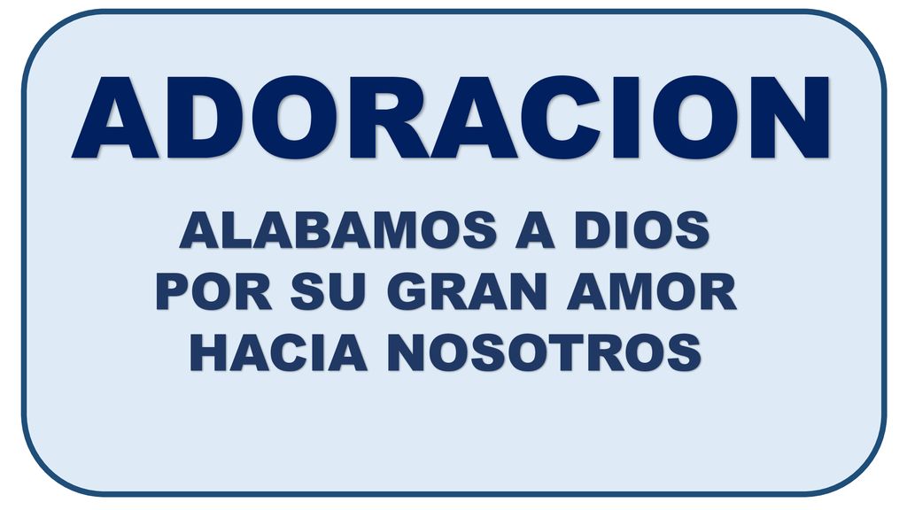 ADORACION ALABAMOS A DIOS POR SU GRAN AMOR HACIA NOSOTROS