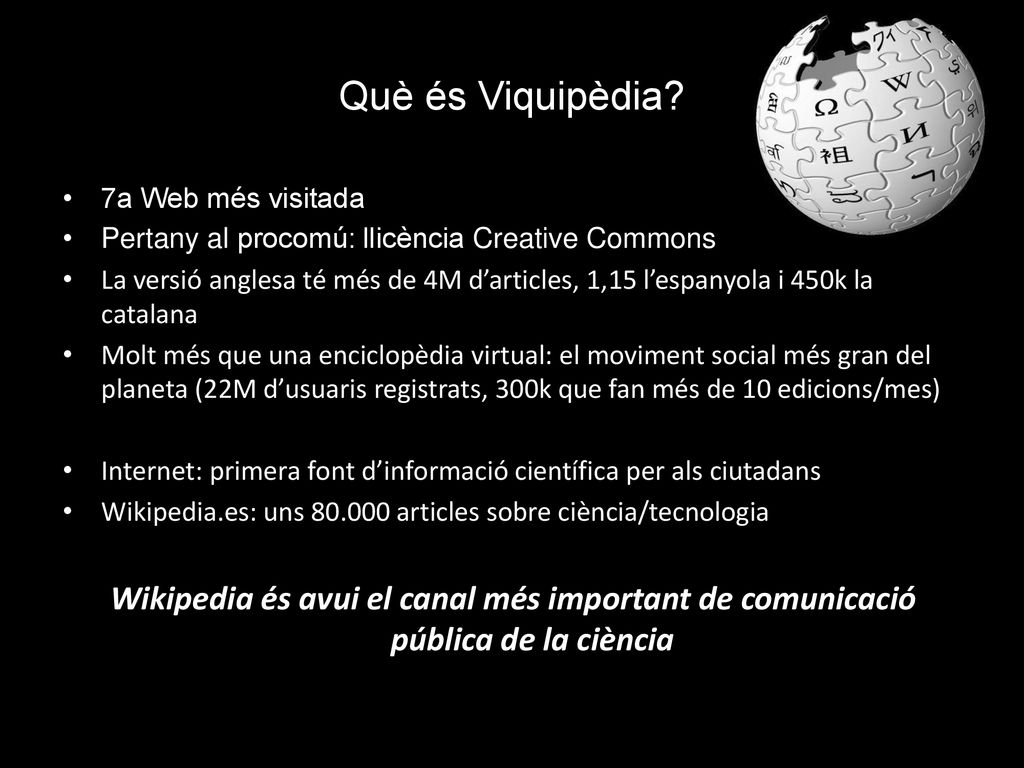 Què és Viquipèdia 7a Web més visitada. Pertany al procomú: llicència Creative Commons.