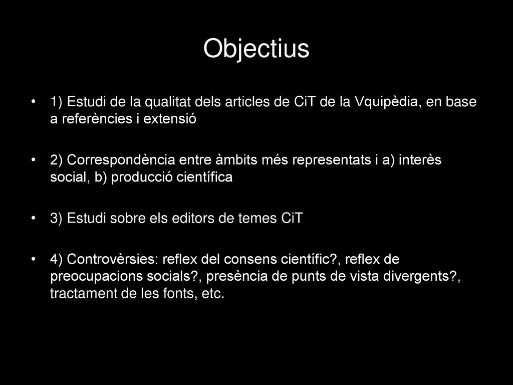 Objectius 1) Estudi de la qualitat dels articles de CiT de la Vquipèdia, en base a referències i extensió.