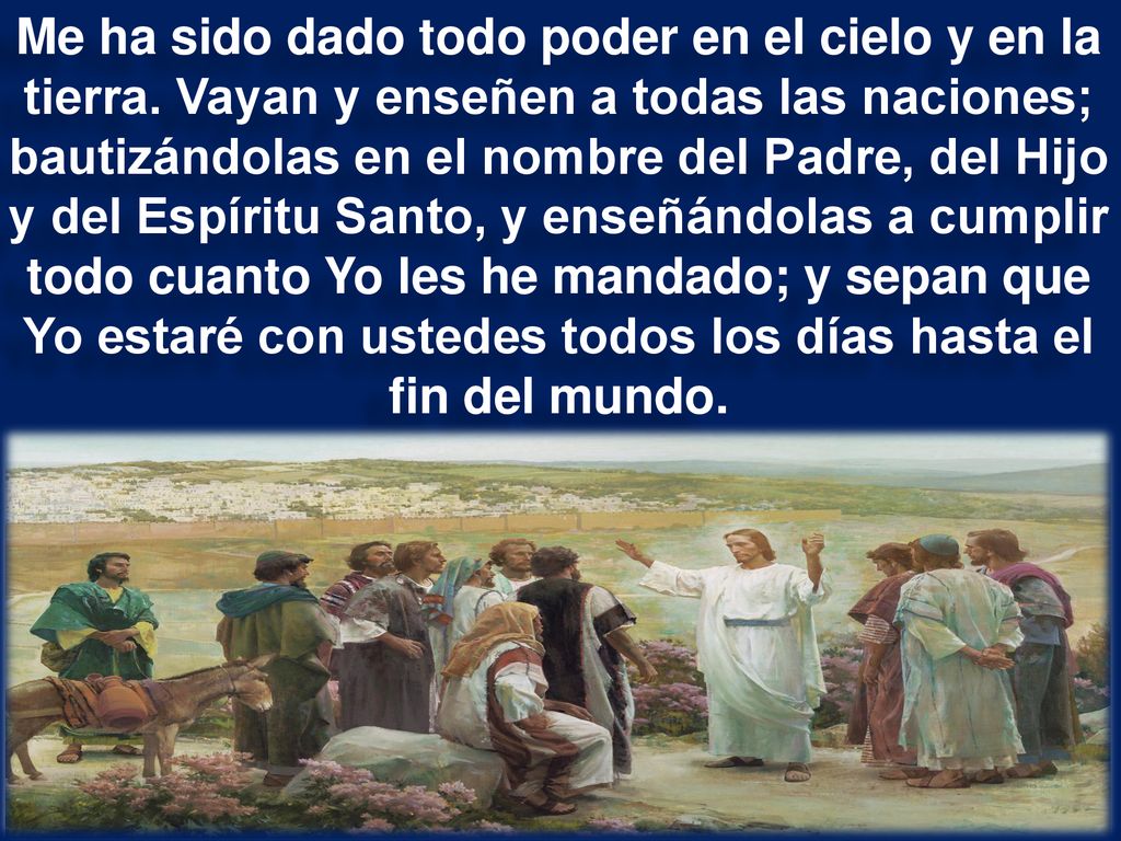 Me ha sido dado todo poder en el cielo y en la tierra