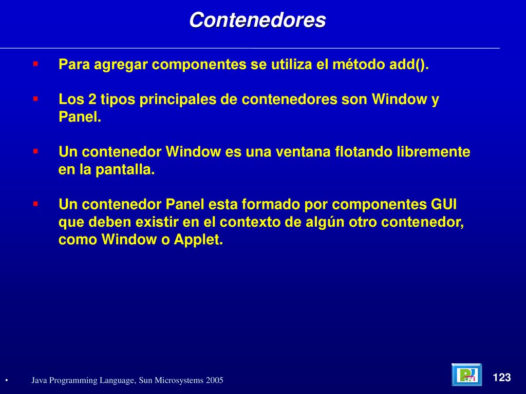 Contenedores Para agregar componentes se utiliza el método add().
