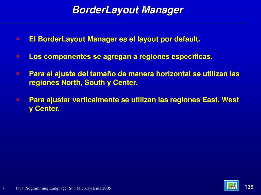 BorderLayout Manager El BorderLayout Manager es el layout por default.