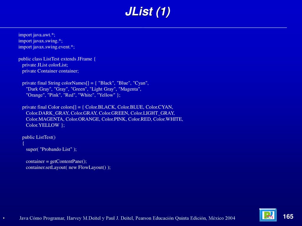 JList (1) 165 import java.awt.*; import javax.swing.*;