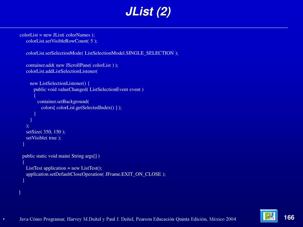 JList (2) 166 colorList = new JList( colorNames );