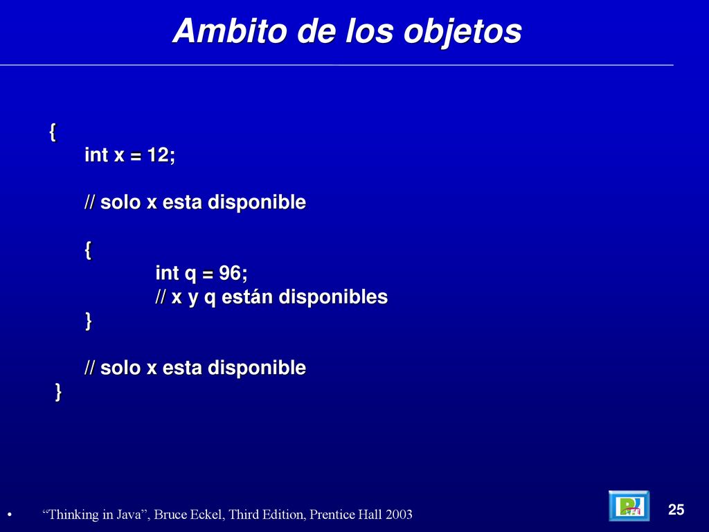 Ambito de los objetos { int x = 12; // solo x esta disponible