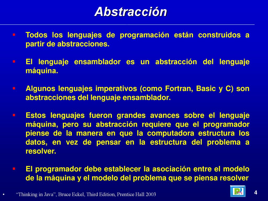 Abstracción Todos los lenguajes de programación están construidos a partir de abstracciones.