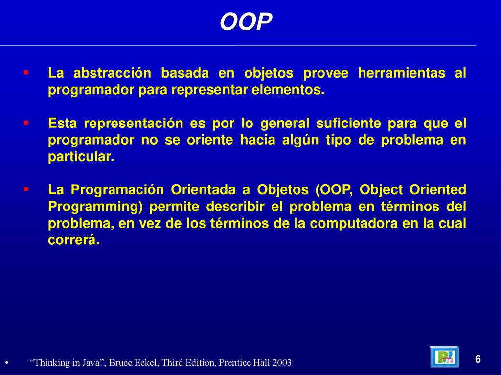 OOP La abstracción basada en objetos provee herramientas al programador para representar elementos.