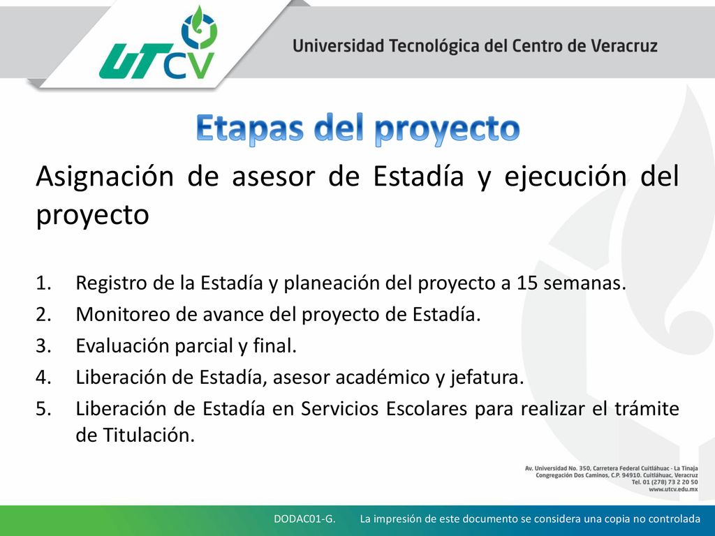 Etapas del proyecto Asignación de asesor de Estadía y ejecución del proyecto. Registro de la Estadía y planeación del proyecto a 15 semanas.