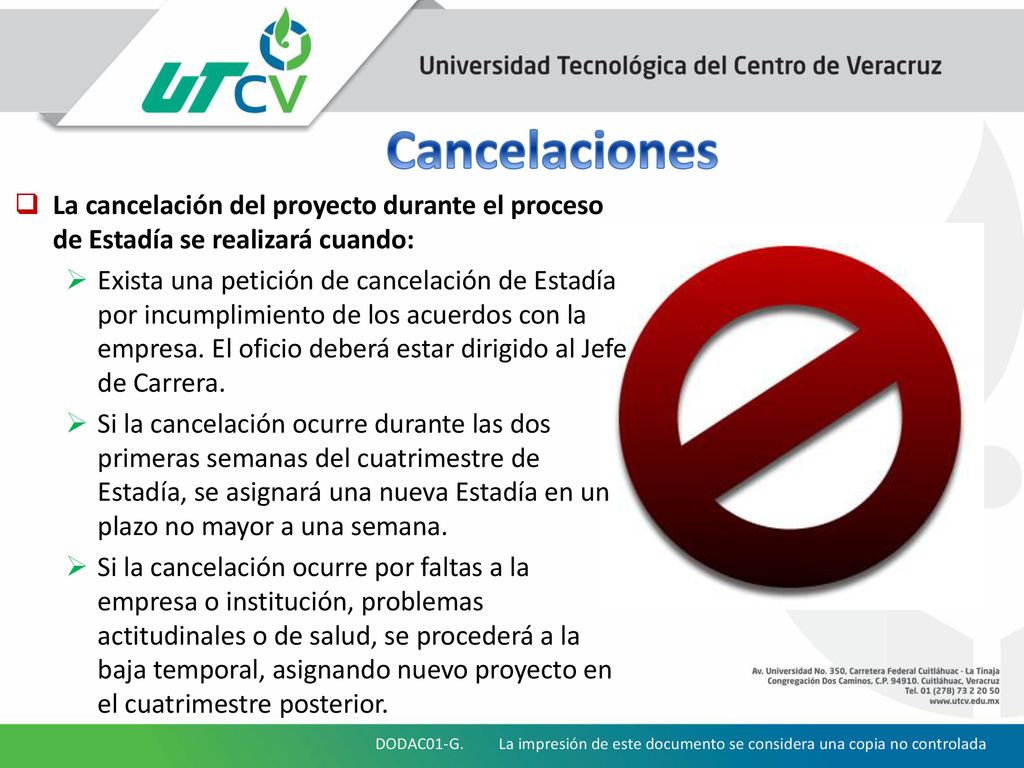 Cancelaciones La cancelación del proyecto durante el proceso de Estadía se realizará cuando: