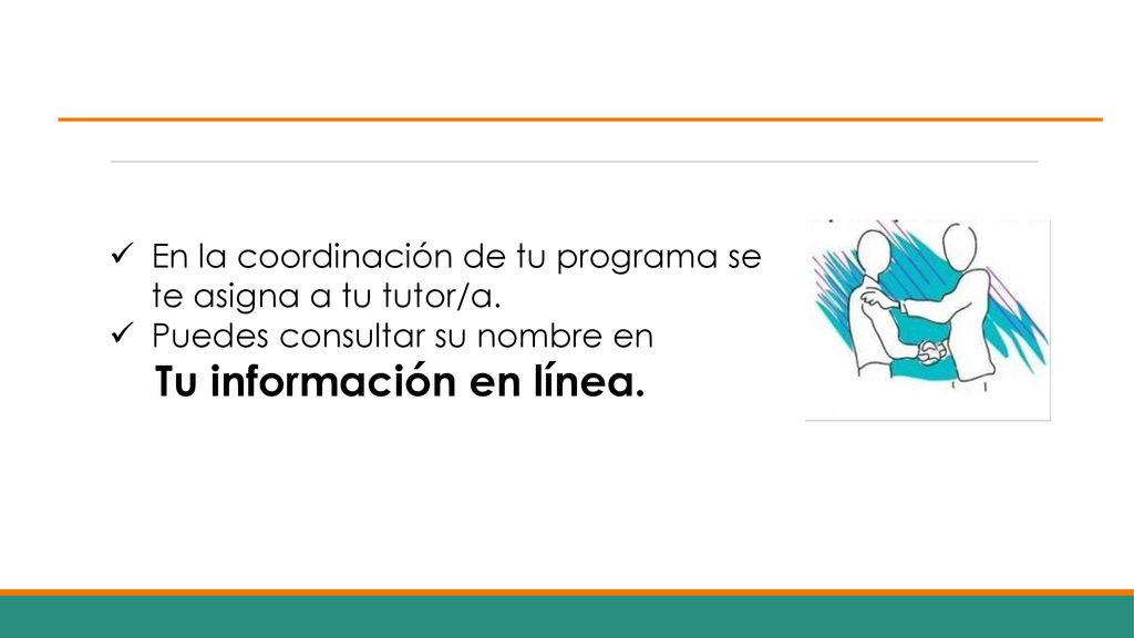 En la coordinación de tu programa se te asigna a tu tutor/a.