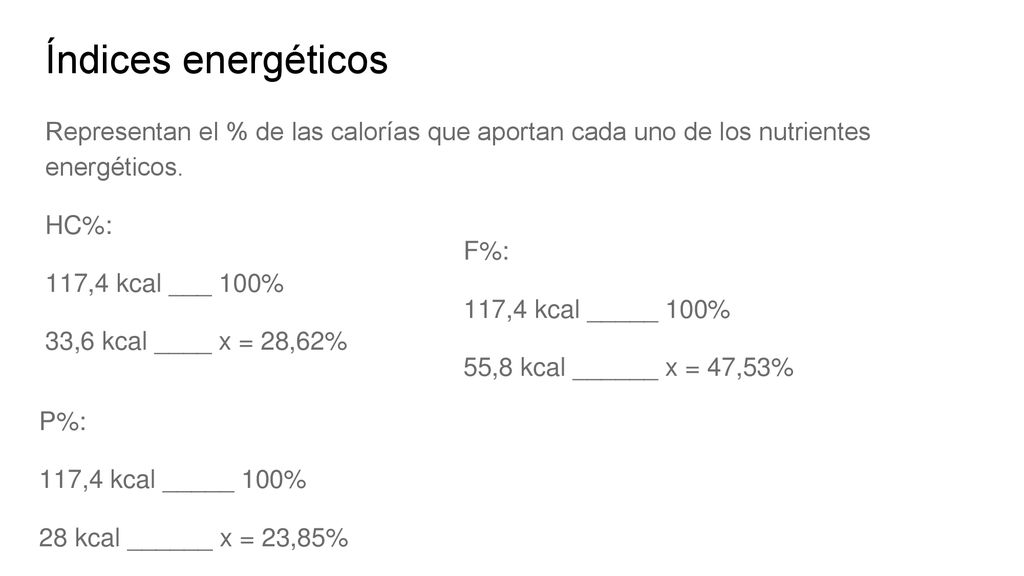 Índices energéticos Representan el % de las calorías que aportan cada uno de los nutrientes energéticos.