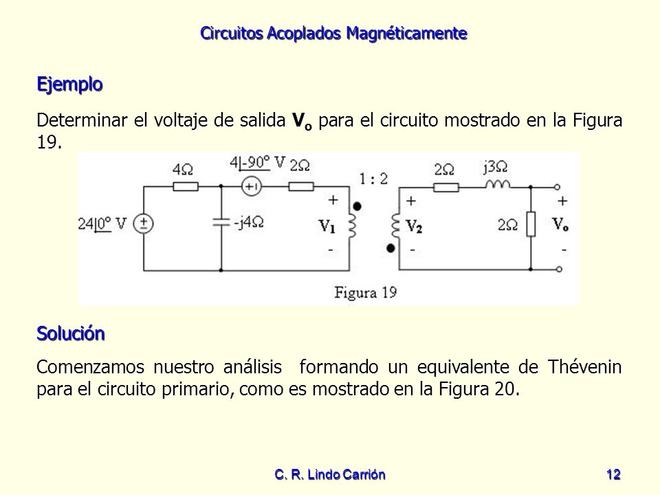 Ejemplo Determinar el voltaje de salida Vo para el circuito mostrado en la Figura 19. Solución.