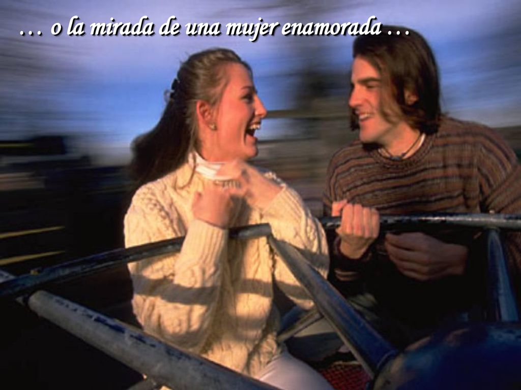 … o la mirada de una mujer enamorada …