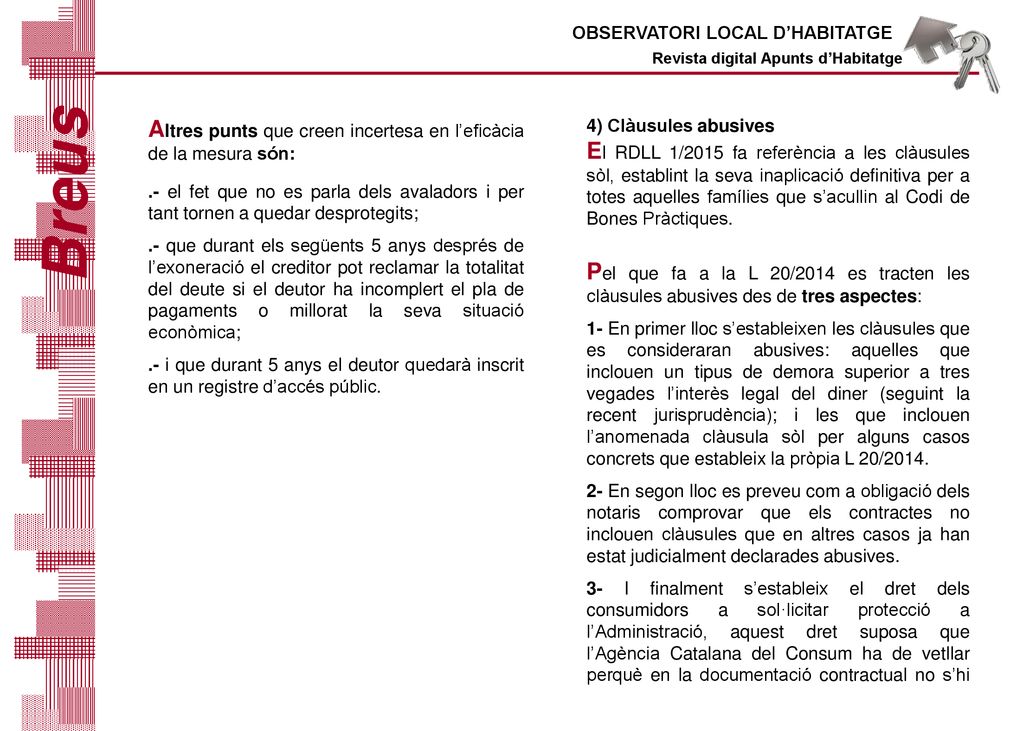 Breus Altres punts que creen incertesa en l’eficàcia de la mesura són: