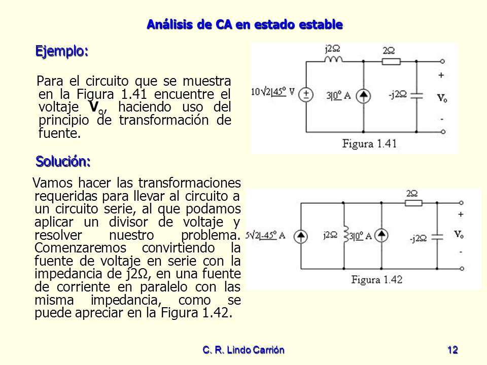 Ejemplo: Para el circuito que se muestra en la Figura 1.41 encuentre el voltaje Vo, haciendo uso del principio de transformación de fuente.