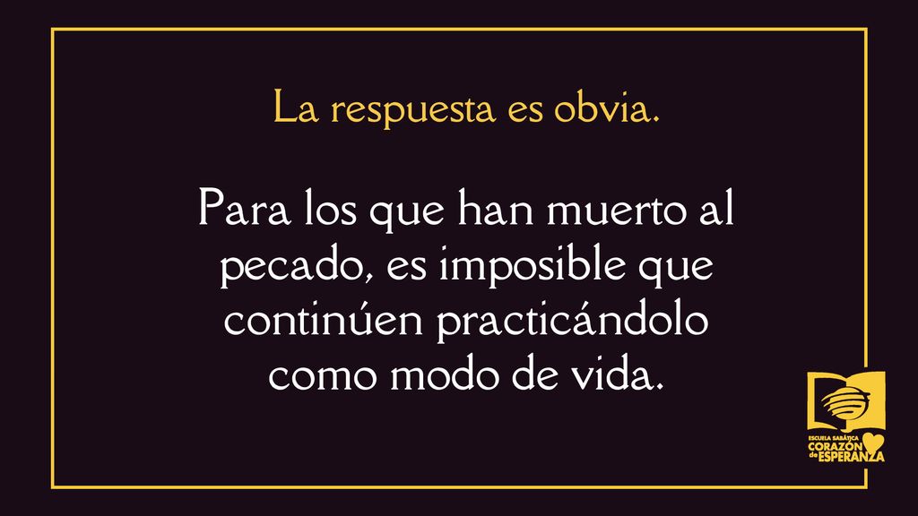 Para los que han muerto al pecado, es imposible que