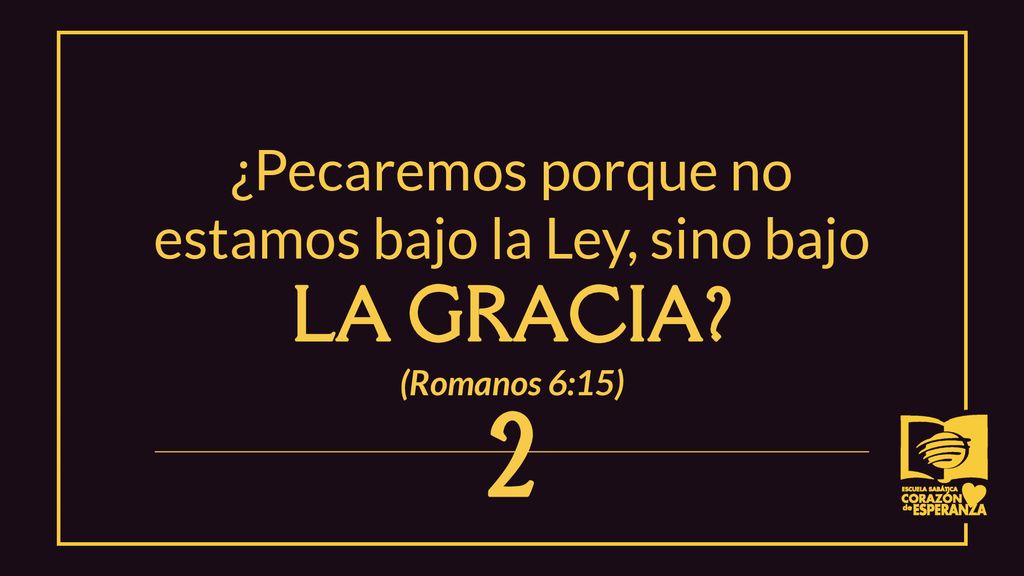 ¿Pecaremos porque no estamos bajo la Ley, sino bajo