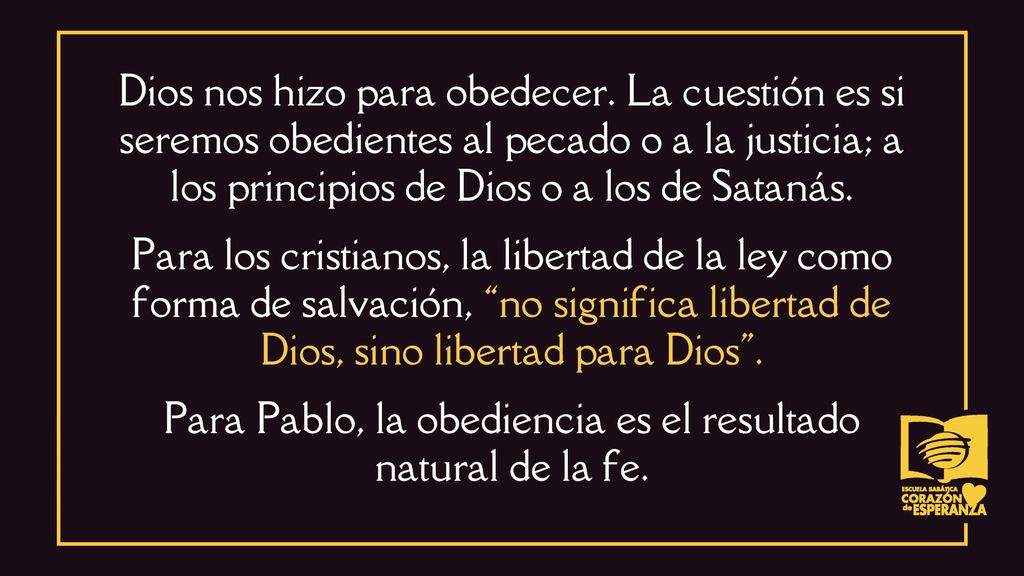 Para Pablo, la obediencia es el resultado natural de la fe.