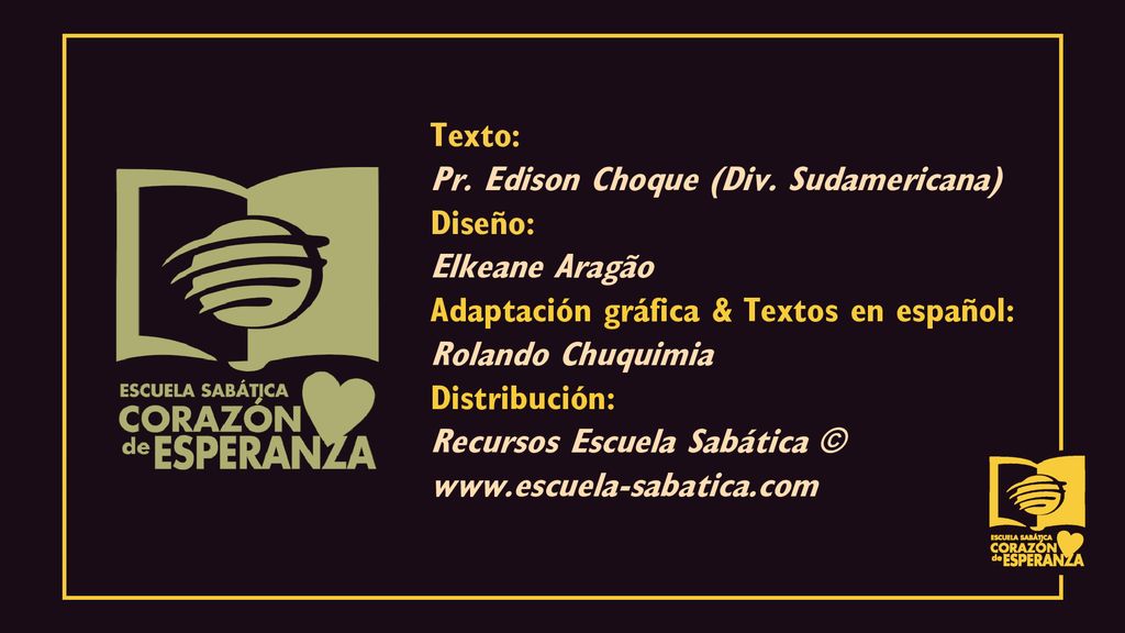Texto: Pr. Edison Choque (Div. Sudamericana) Diseño: Elkeane Aragão. Adaptación gráfica & Textos en español: