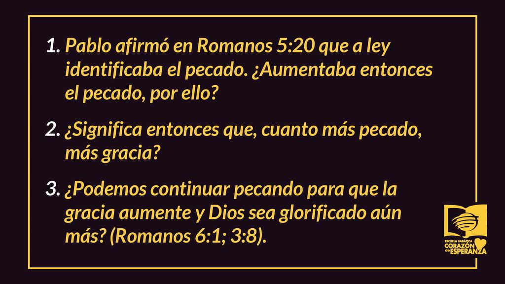 Pablo afirmó en Romanos 5:20 que a ley identificaba el pecado