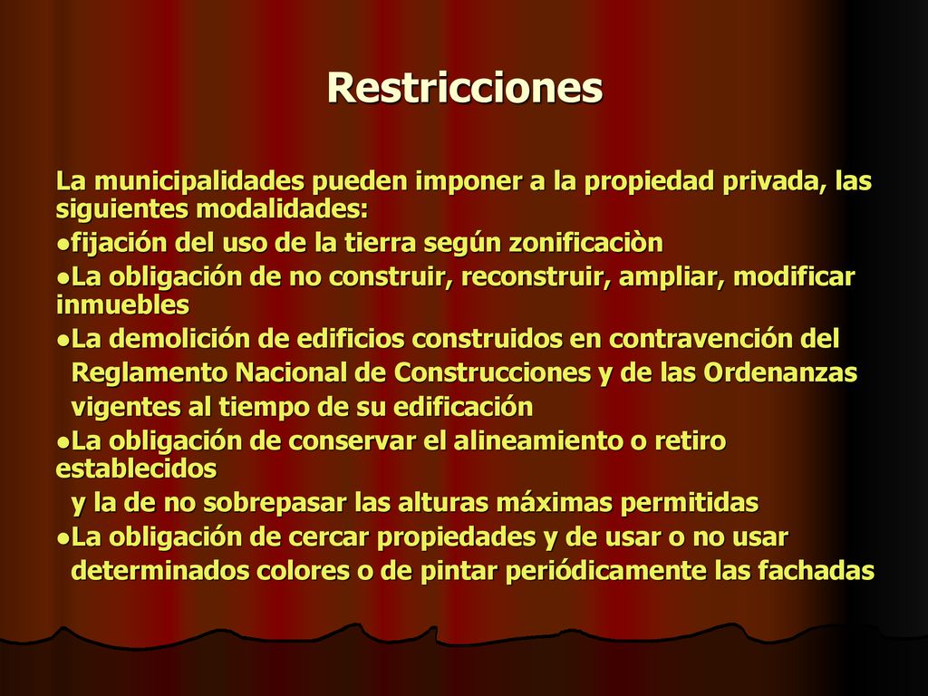 Restricciones La municipalidades pueden imponer a la propiedad privada, las siguientes modalidades:
