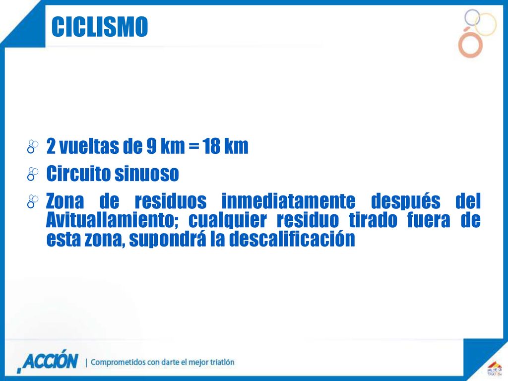 ciclismo 2 vueltas de 9 km = 18 km Circuito sinuoso