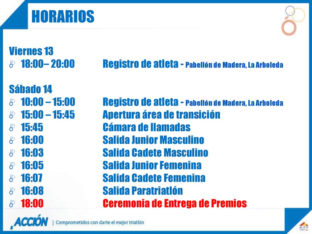 HORARIOS Viernes :00– 20:00 Registro de atleta - Pabellón de Madera, La Arboleda. Sábado 14.