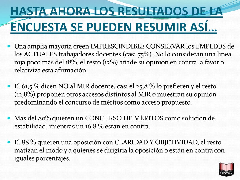 HASTA AHORA LOS RESULTADOS DE LA ENCUESTA SE PUEDEN RESUMIR ASÍ…
