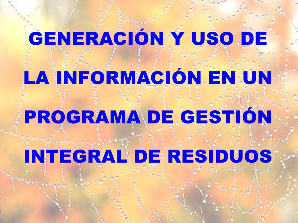 LA INFORMACIÓN EN UN PROGRAMA DE GESTIÓN INTEGRAL DE RESIDUOS