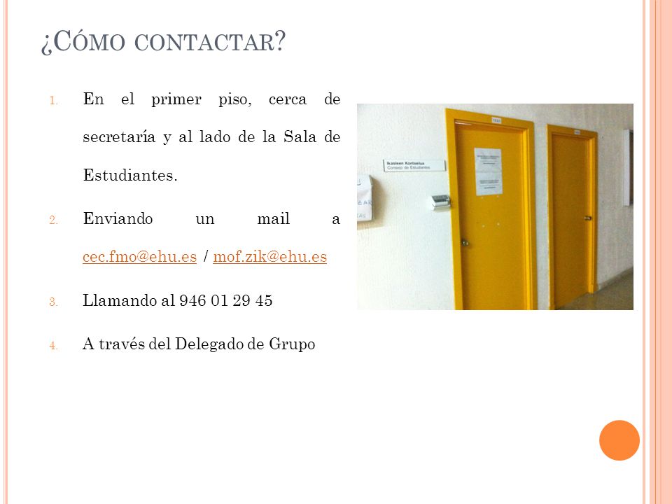 ¿Cómo contactar En el primer piso, cerca de secretaría y al lado de la Sala de Estudiantes. Enviando un mail a /