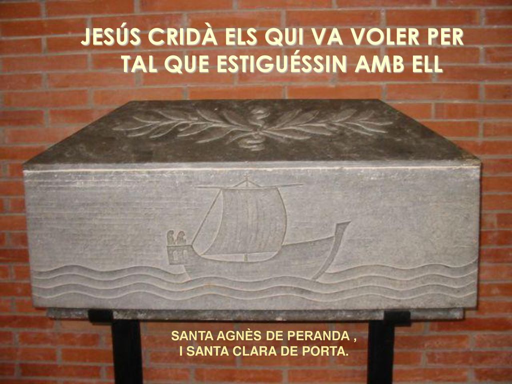 JESÚS CRIDÀ ELS QUI VA VOLER PER TAL QUE ESTIGUÉSSIN AMB ELL