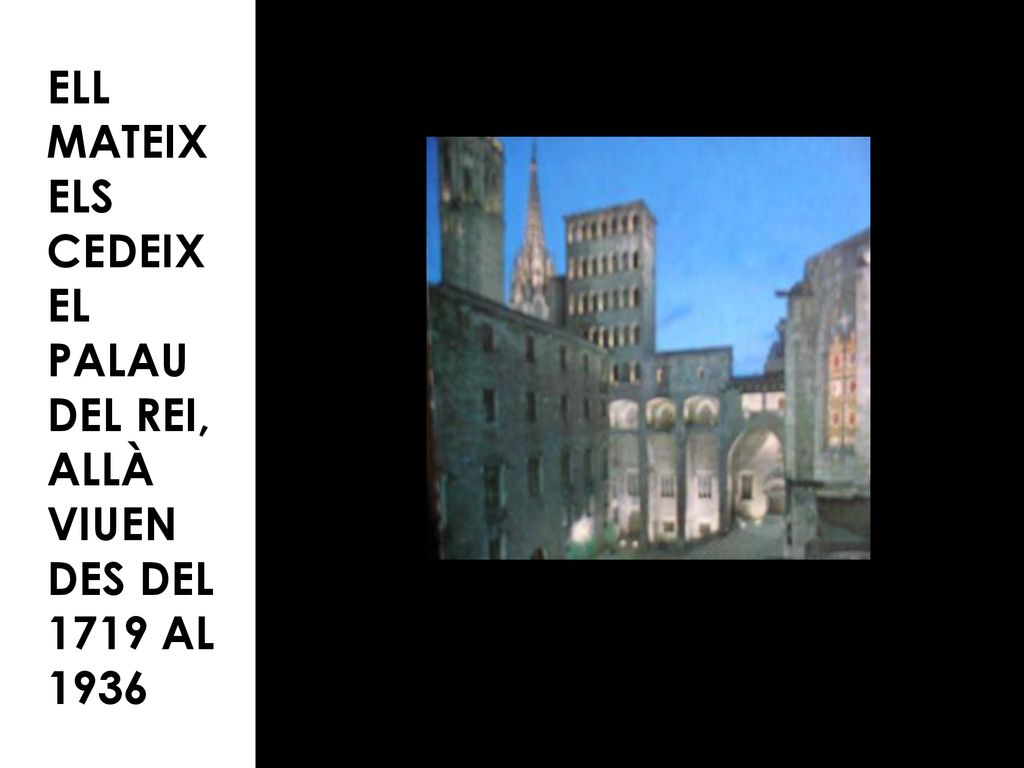 ELL MATEIX ELS CEDEIX EL PALAU DEL REI, ALLÀ VIUEN DES DEL 1719 AL 1936