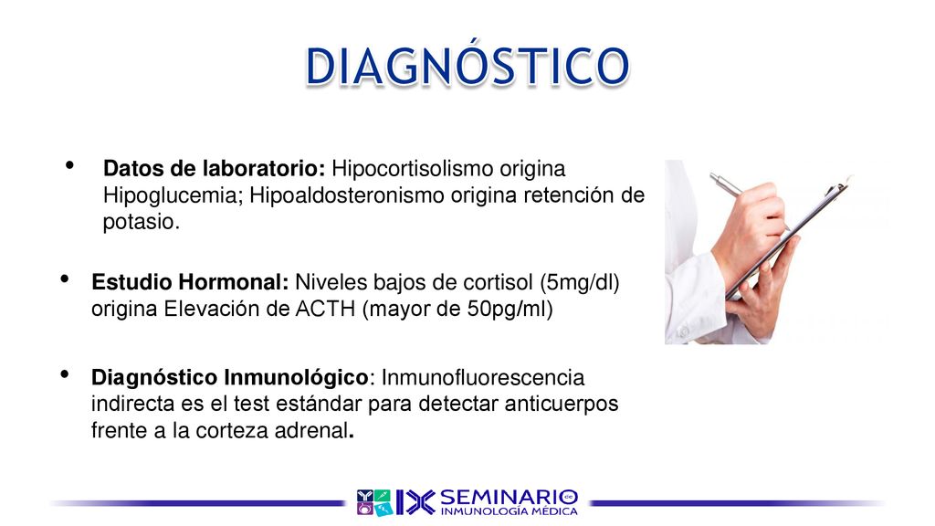 DIAGNÓSTICO Datos de laboratorio: Hipocortisolismo origina Hipoglucemia; Hipoaldosteronismo origina retención de potasio.
