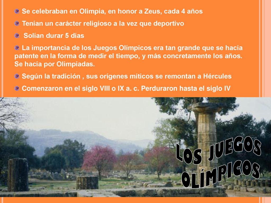 Se celebraban en Olimpia, en honor a Zeus, cada 4 años