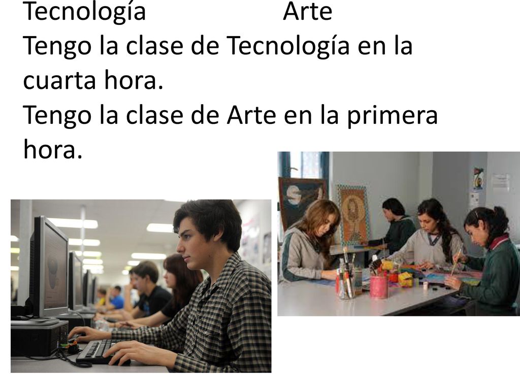 Tecnología. Arte Tengo la clase de Tecnología en la cuarta hora