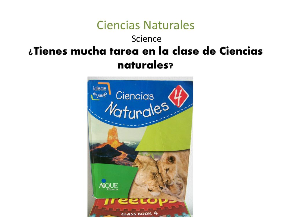 Ciencias Naturales Science ¿Tienes mucha tarea en la clase de Ciencias naturales