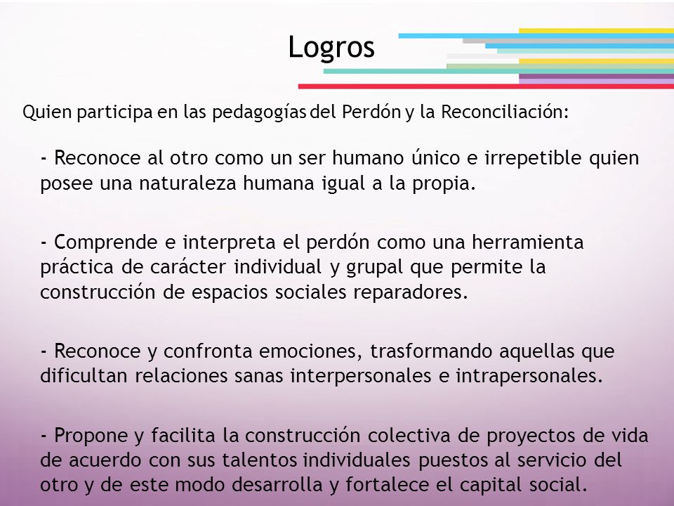 Logros Quien participa en las pedagogías del Perdón y la Reconciliación: