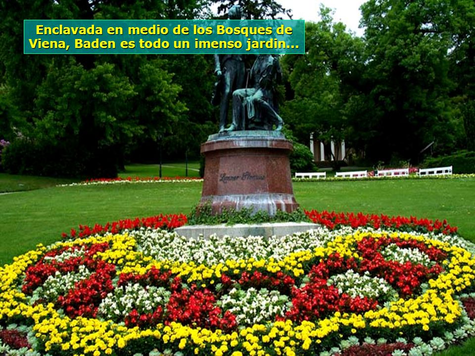 Enclavada en medio de los Bosques de Viena, Baden es todo un imenso jardin...