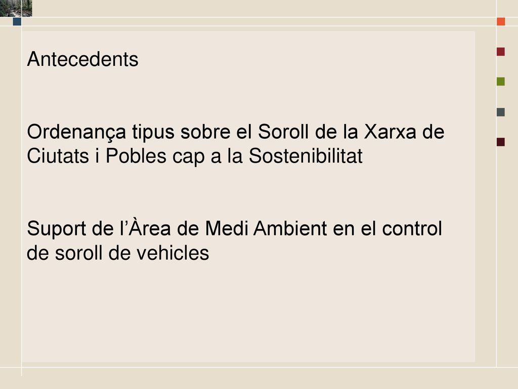 Antecedents Ordenança tipus sobre el Soroll de la Xarxa de. Ciutats i Pobles cap a la Sostenibilitat.