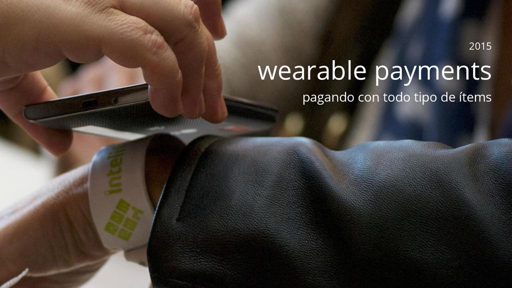 2015 wearable payments pagando con todo tipo de ítems
