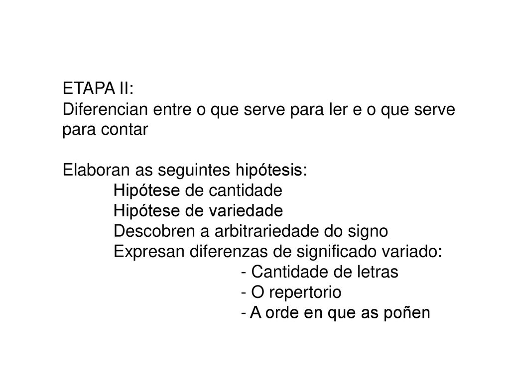 ETAPA II: Diferencian entre o que serve para ler e o que serve para contar. Elaboran as seguintes hipótesis: