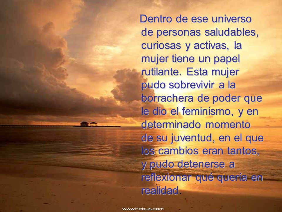 Dentro de ese universo de personas saludables, curiosas y activas, la mujer tiene un papel rutilante.
