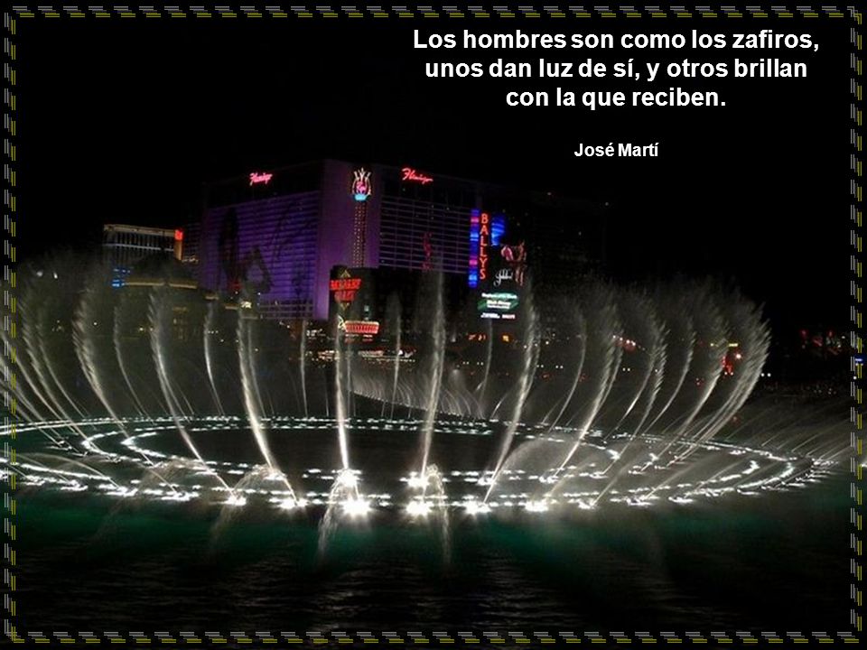 Los hombres son como los zafiros, unos dan luz de sí, y otros brillan con la que reciben.