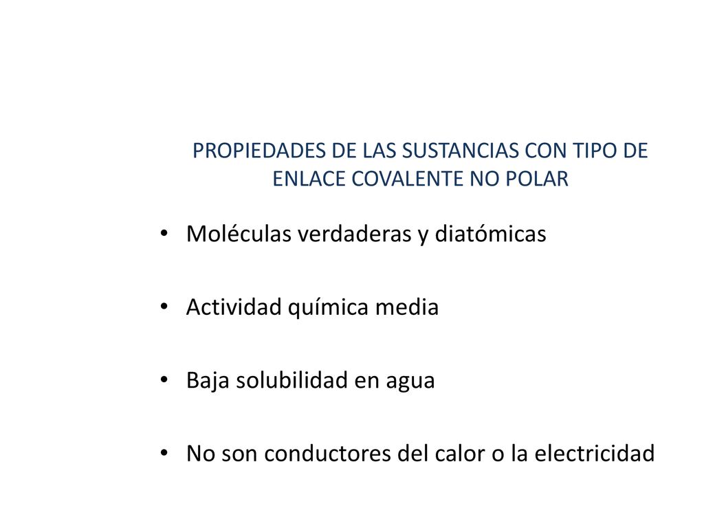 PROPIEDADES DE LAS SUSTANCIAS CON TIPO DE ENLACE COVALENTE NO POLAR