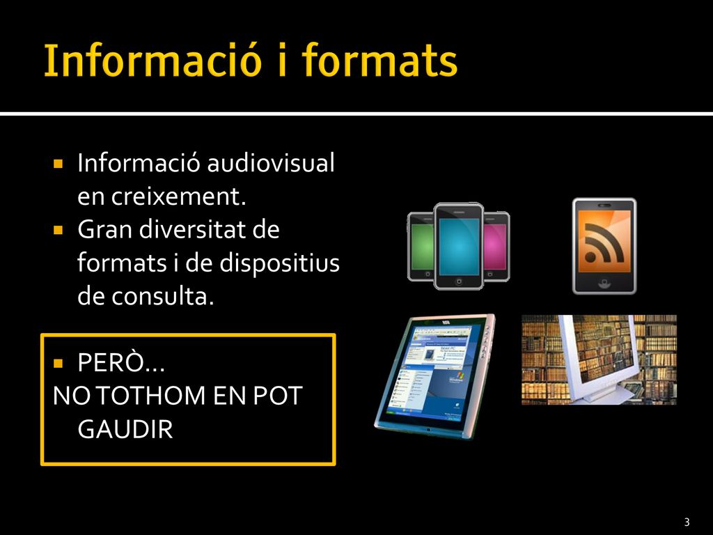 Informació i formats Informació audiovisual en creixement.