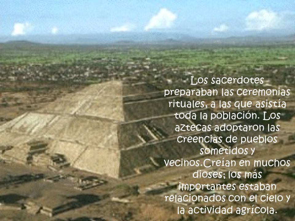 Los sacerdotes preparaban las ceremonias rituales, a las que asistía toda la población.