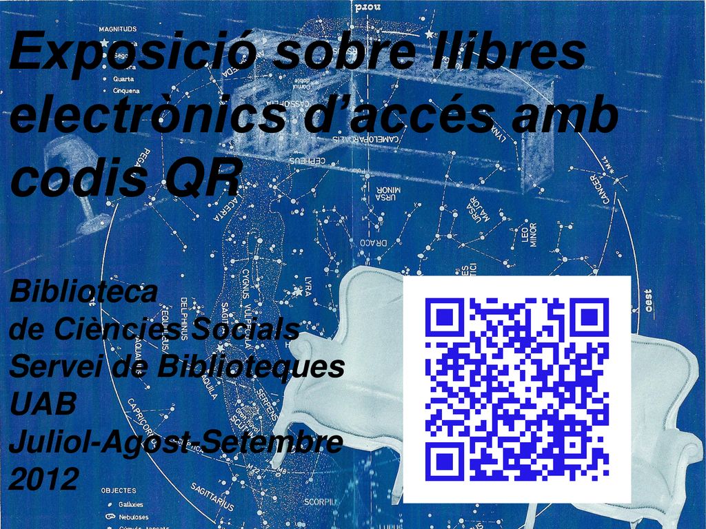 Exposició sobre llibres electrònics d’accés amb codis QR Biblioteca de Ciències Socials Servei de Biblioteques UAB Juliol-Agost-Setembre 2012
