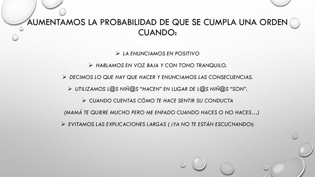 AUMENTAMOS LA PROBABILIDAD DE QUE SE CUMPLA UNA ORDEN CUANDO: