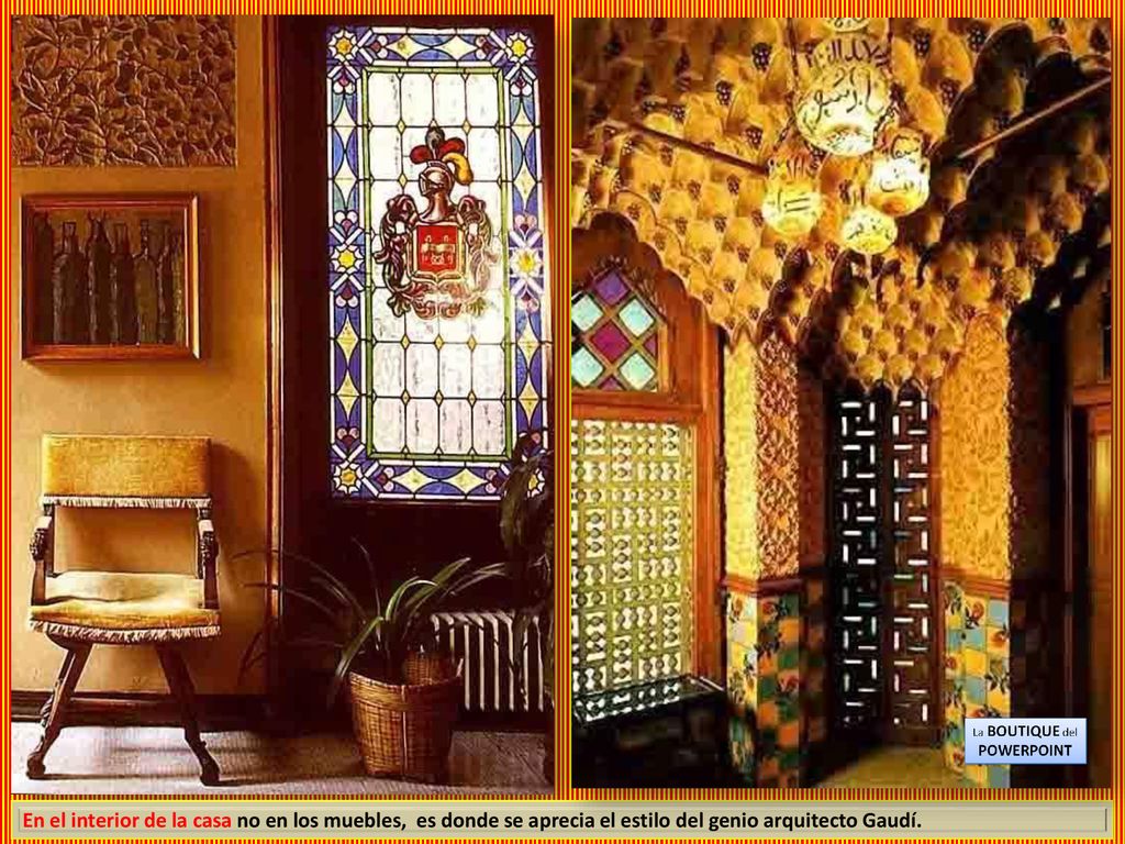 En el interior de la casa no en los muebles, es donde se aprecia el estilo del genio arquitecto Gaudí.